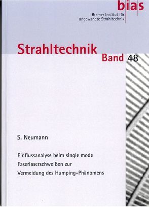 Einflussanalyse beim single mode Faserlaserschweißen zur Vermeidung des Humping-Phänomens von Neumann,  Steffen