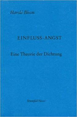 Einfluss-Angst von Bloom,  Harold, Schweikhardt,  Angelika