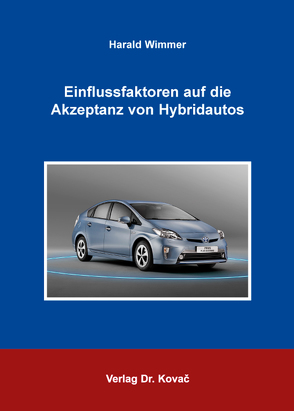 Einflussfaktoren auf die Akzeptanz von Hybridautos von Wimmer,  Harald