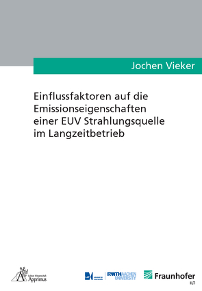 Einflussfaktoren auf die Emissionseigenschaften einer EUV Strahlungsquelle im Langzeitbetrieb von Vieker,  Jochen