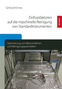Einflussfaktoren auf die maschinelle Reinigung von Standardinstrumenten von Kirmse,  Gerhard