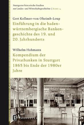 Einfrührung in die baden-württembergische Bankengeschichte des 19. und 20. Jahrhunderts von Hohmann,  Wilhelm, Kollmer-von-Oheimb-Loup,  Gert