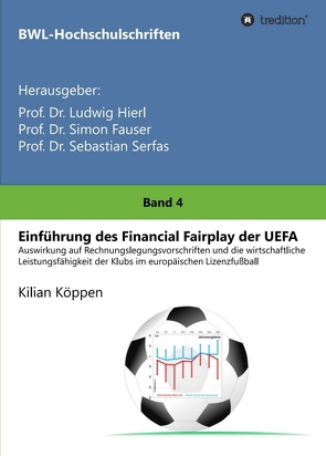 Einführung des Financial Fairplay der UEFA von Dr. Ludwig Hierl,  Prof., Dr. Sebastian Serfas,  Prof., Dr. Simon Fauser,  Prof., Köppen,  Kilian