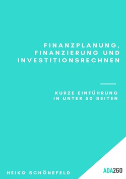 Einführung Finanzplanung, Finanzierung und Investitionsrechnen von Schönefeld,  Heiko