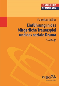 Einführung in das bürgerliche Trauerspiel und das soziale Drama von Bogdal,  Klaus-Michael, Grimm,  Gunter E., Schößler,  Franziska