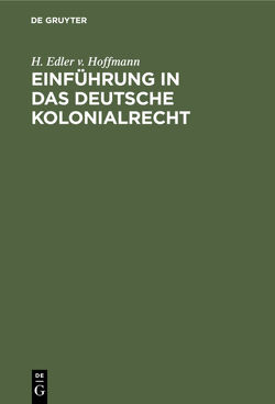 Einführung in das deutsche Kolonialrecht von Hoffmann,  H. Edler v.