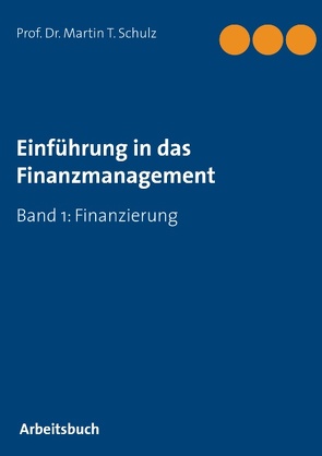 Einführung in das Finanzmanagement von Schulz,  Martin T.
