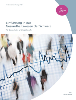 Einführung in das Gesundheitswesen der Schweiz (inkl. E-Book) von Widmer,  Werner