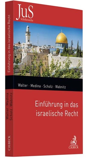 Einführung in das israelische Recht von Medina,  Barak, Scholz,  Lothar, Wabnitz,  Heinz-Bernd, Walter,  Christian