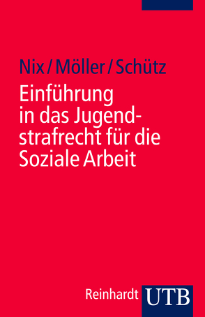 Einführung in das Jugendstrafrecht für die Soziale Arbeit von Möller,  Winfried, Nix,  Christoph, Schütz,  Carsten