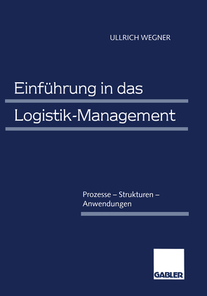 Einführung in das Logistik-Management von Wegner,  Ullrich
