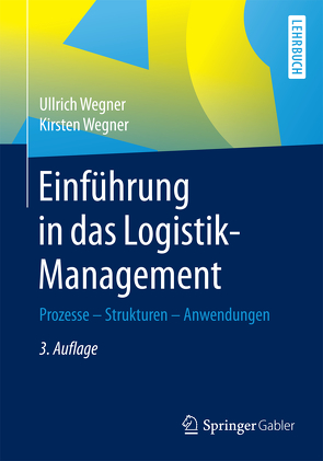 Einführung in das Logistik-Management von Wegner,  Kirsten, Wegner,  Ullrich