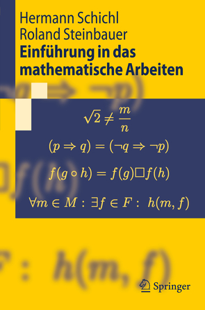 Einführung in das mathematische Arbeiten von Schichl,  Hermann, Steinbauer,  Roland