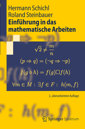 Einführung in das mathematische Arbeiten von Schichl,  Hermann, Steinbauer,  Roland
