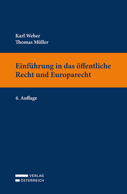 Einführung in das öffentliche Recht und Europarecht von Mueller,  Thomas, Weber,  Karl