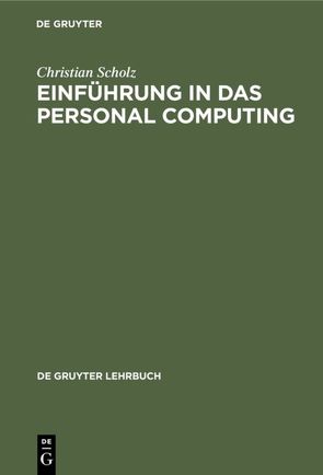Einführung in das Personal Computing von Scholz,  Christian