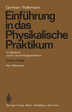 Einführung in das Physikalische Praktikum von Gerthsen,  Christian, Pollermann,  Max