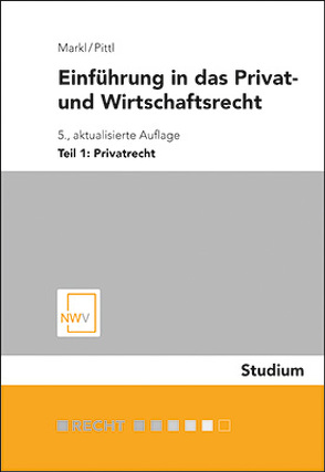 Einführung in das Privat- und Wirtschaftsrecht von Markl,  Christian, Pittl,  Raimund