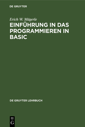Einführung in das Programmieren in BASIC von Mägerle,  Erich W.