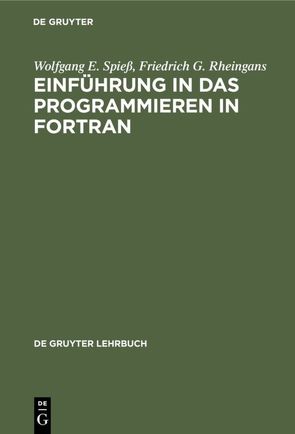 Einführung in das Programmieren in FORTRAN von Rheingans,  Friedrich G., Spiess,  Wolfgang E.