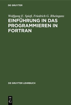 Einführung in das Programmieren in FORTRAN von Rheingans,  Friedrich G., Spiess,  Wolfgang E.