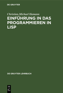 Einführung in das Programmieren in LISP von Hamann,  Christian-Michael