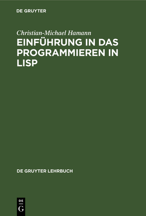 Einführung in das Programmieren in LISP von Hamann,  Christian-Michael, Koeppe,  Peter