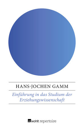 Einführung in das Studium der Erziehungswissenschaft von Gamm,  Hans-Jochen