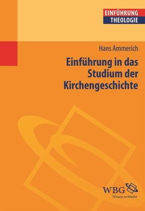 Einführung in das Studium der Kirchengeschichte von Ammerich,  Hans, Möller,  Lenelotte