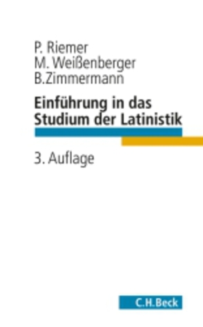 Einführung in das Studium der Latinistik von Riemer,  Peter, Weissenberger,  Michael, Zimmermann,  Bernhard