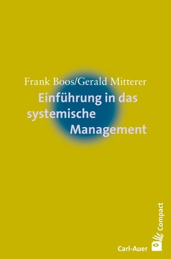 Einführung in das systemische Management von Boos,  Frank, Mitterer,  Gerald