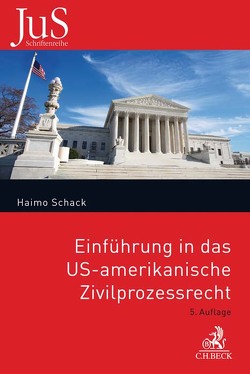 Einführung in das US-amerikanische Zivilprozessrecht von Schack,  Haimo