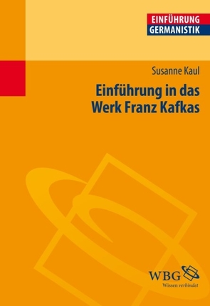 Einführung in das Werk Franz Kafkas von Bogdal,  Klaus-Michael, Grimm,  Gunter E., Kaul,  Susanne