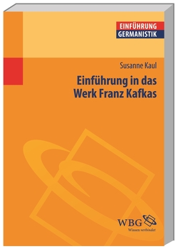 Einführung in das Werk Franz Kafkas von Bogdal,  Klaus-Michael, Grimm,  Gunter E., Kaul,  Susanne