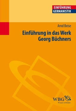 Einführung in das Werk Georg Büchners von Beise,  Arnd, Bogdal,  Klaus-Michael, Grimm,  Gunter E.