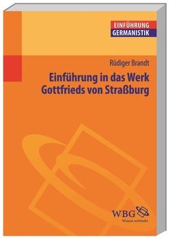 Einführung in das Werk Gottfrieds von Straßburg von Bogdal,  Klaus-Michael, Brandt,  Rüdiger, Grimm,  Gunter E.