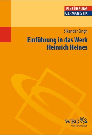 Einführung in das Werk Heinrich Heines von Bogdal,  Klaus-Michael, Grimm,  Gunter E., Singh,  Sikander