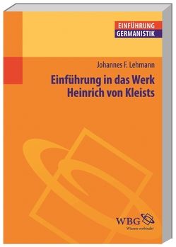Einführung in das Werk Heinrich von Kleists von Bogdal,  Klaus-Michael, Grimm,  Gunter E., Lehmann,  Johannes F.