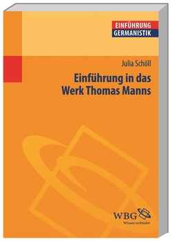 Einführung in das Werk Thomas Manns von Bogdal,  Klaus-Michael, Grimm,  Gunter E., Schöll,  Julia