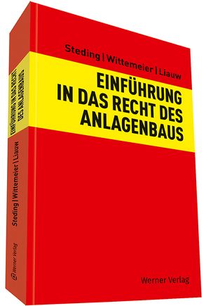 Einführung in das Recht des Anlagenbaus von Liauw,  Simona, Steding,  Ralf, Wittemeier,  Martin