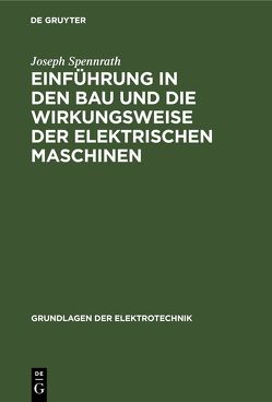Einführung in den Bau und die Wirkungsweise der elektrischen Maschinen von Kirsten,  O., Spennrath,  Joseph