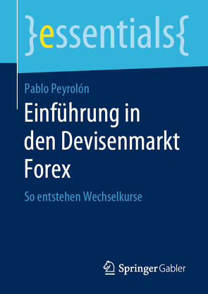 Einführung in den Devisenmarkt Forex von Peyrolón,  Pablo