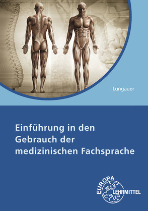 Einführung in den Gebrauch der medizinischen Fachsprache von Lungauer,  Gertud Emilia, Ruff,  Peter Wolfgang