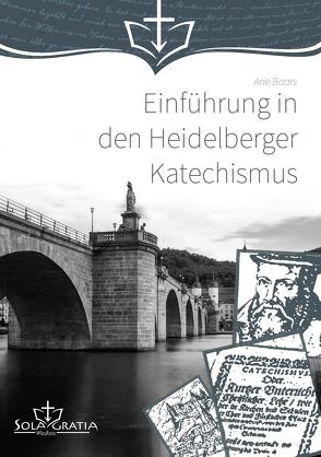 Einführung in den Heidelberger Katechismus von Baars,  Arie