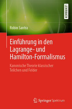 Einführung in den Lagrange- und Hamilton-Formalismus von Santra,  Robin