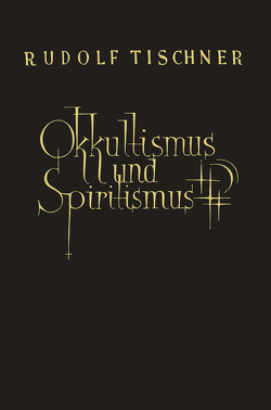 Einführung in den Okkultismus und Spiritismus von Tischner,  Rudolf