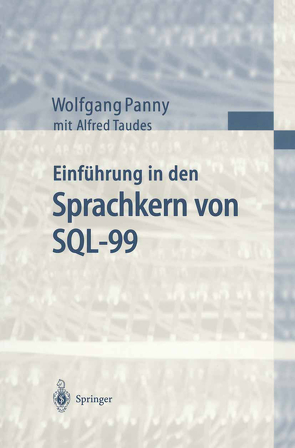 Einführung in den Sprachkern von SQL-99 von Panny,  Wolfgang, Taudes,  Alfred