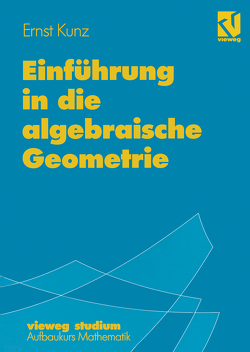Einführung in die algebraische Geometrie von Kunz,  Ernst