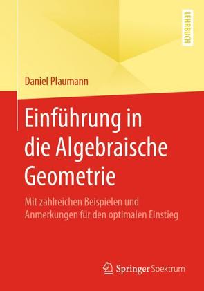 Einführung in die Algebraische Geometrie von Plaumann,  Daniel