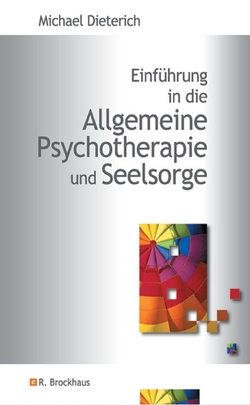 Einführung in die Allgemeine Psychotherapie und Seelsorge von Dieterich,  Michael